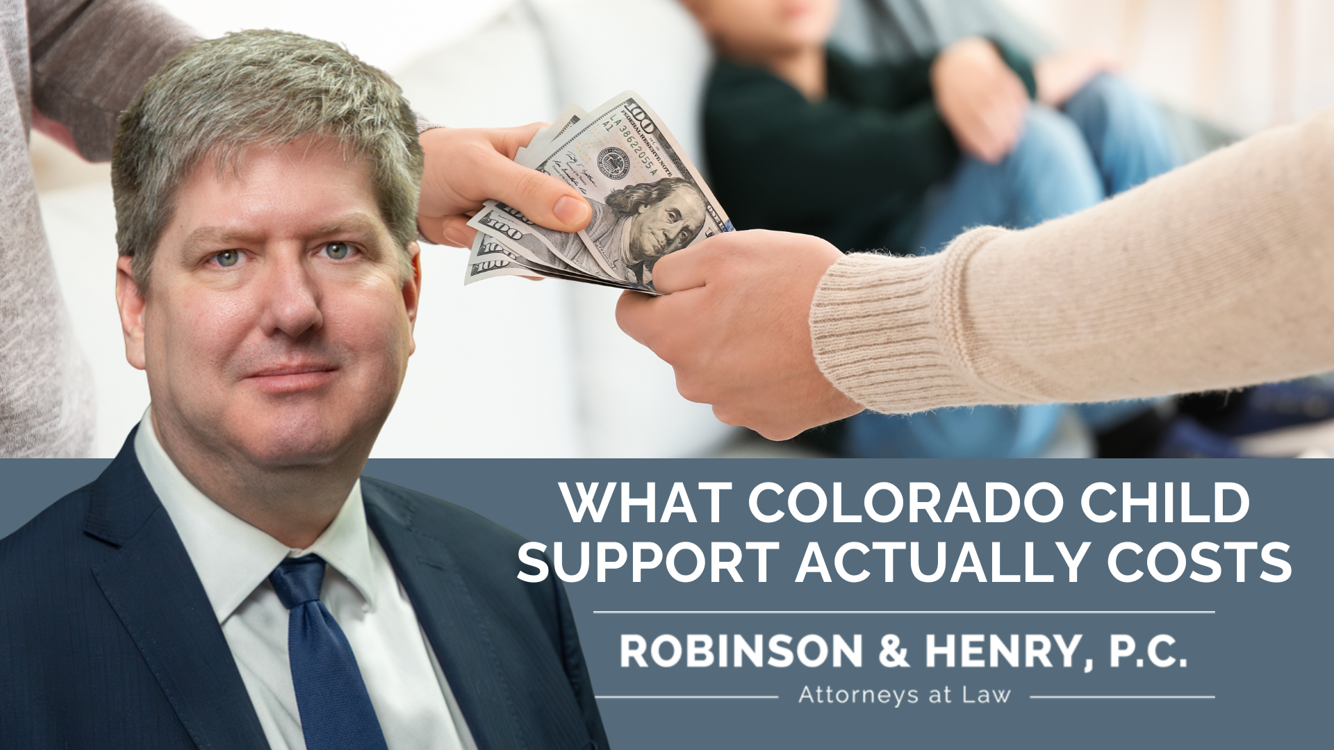 Legal informational graphic titled 'What Colorado Child Support Actually Costs' featuring a man in a suit, a hand-to-hand cash exchange, and the Robinson & Henry, P.C. law firm logo.