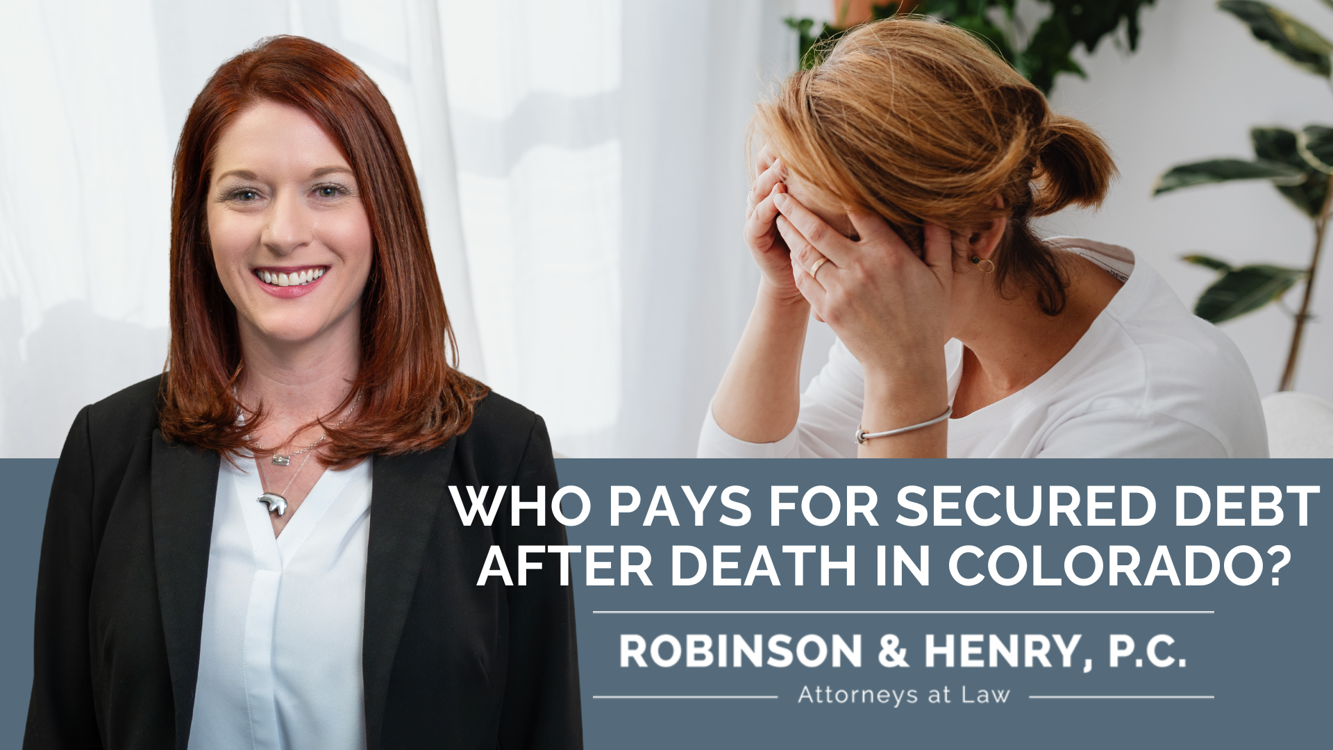 A promotional legal graphic from Robinson & Henry, P.C. Attorneys at Law. The image features a professional headshot of a smiling female attorney with red hair on the left and a photo of a distressed woman with her head in her hands on the right. Overlaying the center is the bold headline: 