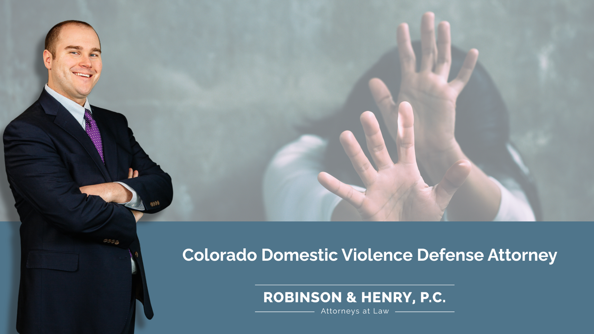 Image of attorney Ryan Robertson with a Robinson & Henry banner naming him as an aggravated domestic violence attorney, and an image of a woman with her hands up.