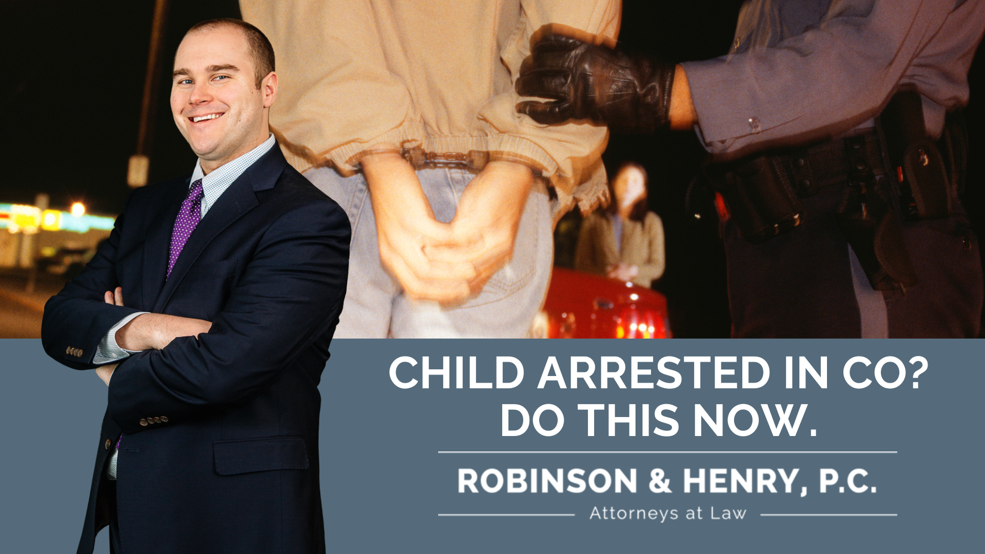 Image features a smiling male attorney next to an image of a juvenile being handcuffed by a police officer, with white text reading 