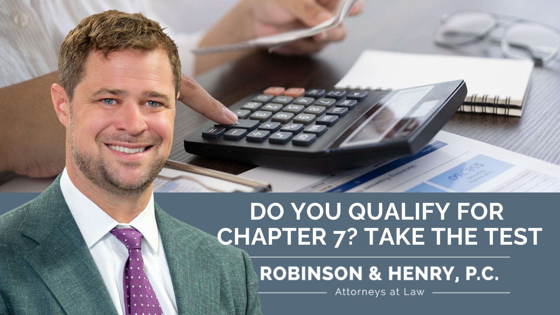 Promotional graphic for Robinson & Henry, P.C. featuring a attorney next to a calculator on financial documents with text reading: 