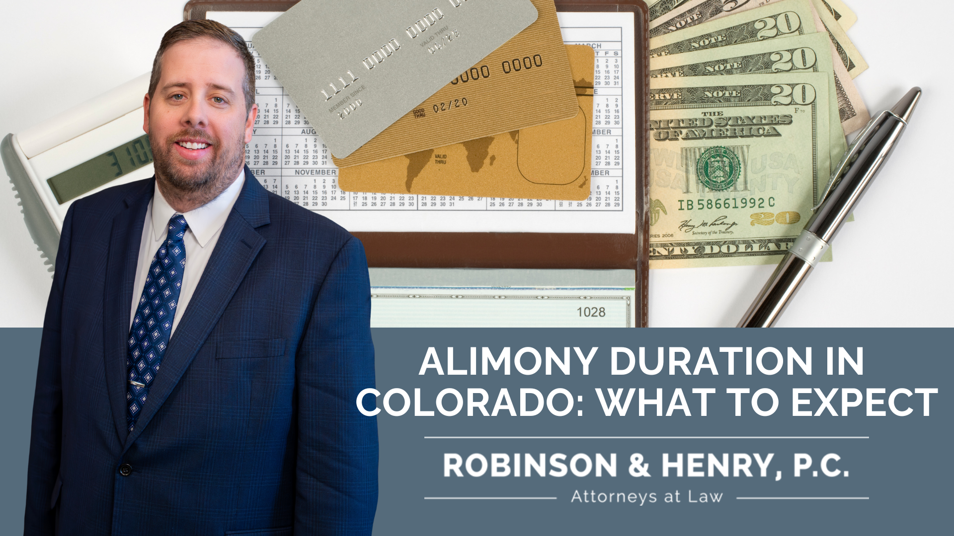 A professional portrait of a smiling man with brown hair and a beard, wearing a navy blue suit jacket, a light blue shirt, and a blue patterned tie. Behind the man, various financial and legal symbols are scattered on a white surface, including a calculator, two credit cards (one gold, one silver), a checkbook and a calendar, a fan of $20 bills, and a silver ballpoint pen.

Bottom Section: A solid dark grey/blue bar spans the width of the image with white text that reads:

Main Title: 