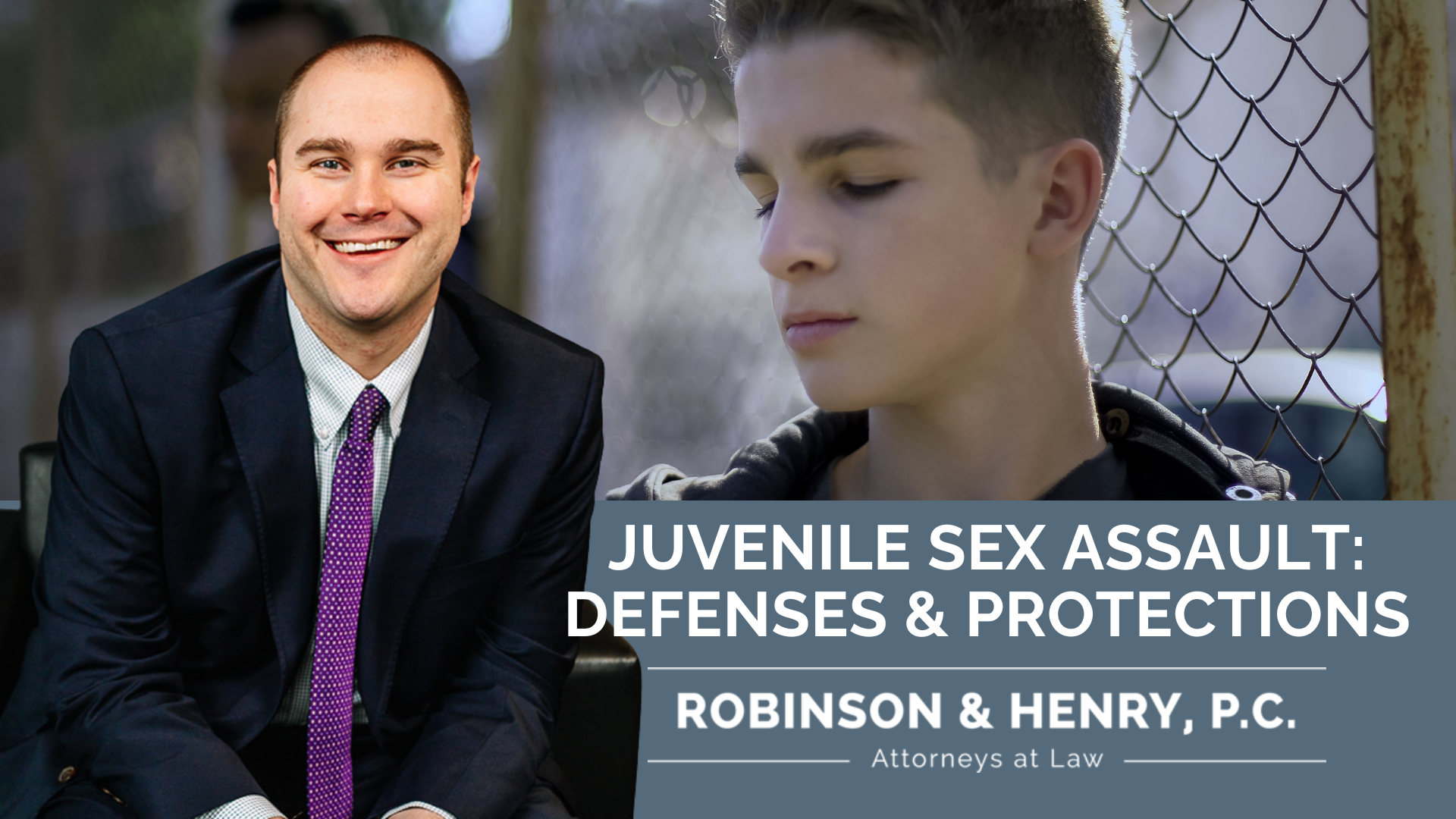 This image features two main subjects and overlaid text.

On the left side, a smiling man with short, light brown hair, dressed in a dark suit with a purple patterned tie and a white shirt, is seated and looking directly at the viewer. He appears to be a professional, likely an attorney. His reflection is subtly visible in the background.

On the right side, slightly behind and to the right of the man, is a young boy, appearing to be in his early to mid-teens, shown in profile, looking downwards with a thoughtful or serious expression. He has short, light brown hair and is wearing a dark top. The background behind him is blurred but appears to be an outdoor, possibly urban setting with a fence or chainlink pattern.

Overlaid on the lower right portion of the image is white text against a dark grey bar. The main title, in a large, bold font, reads: 