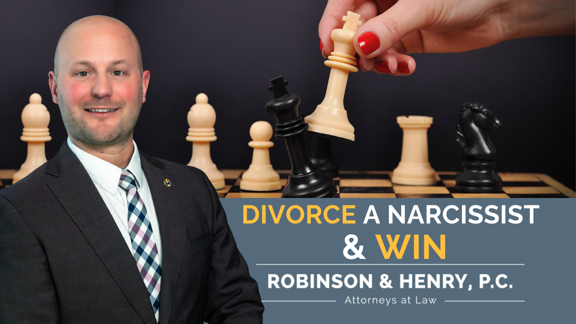 A promotional graphic for Robinson & Henry, P.C. Attorneys at Law. On the left, a smiling bald man in a grey suit and plaid tie stands against a black background. On the right, a hand with red nail polish knocks over a black chess king with a white chess king. Text on a blue-grey banner reads: 