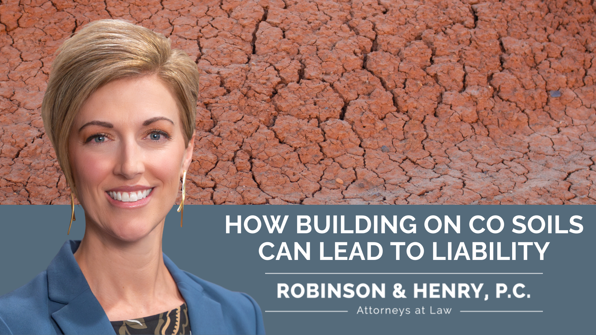 The image is split horizontally. The top half features a high-resolution close-up of dry, cracked orange-red earth, illustrating expansive soil. The bottom half has a solid slate-blue background. On the left side, a professional woman with short blonde hair, wearing a blue blazer and gold earrings, is smiling toward the camera. On the right side, the following text is displayed in a clean, white font. It reads: 