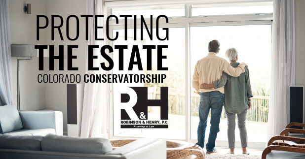 Protecting the Estate: Conservatorships in Colorado