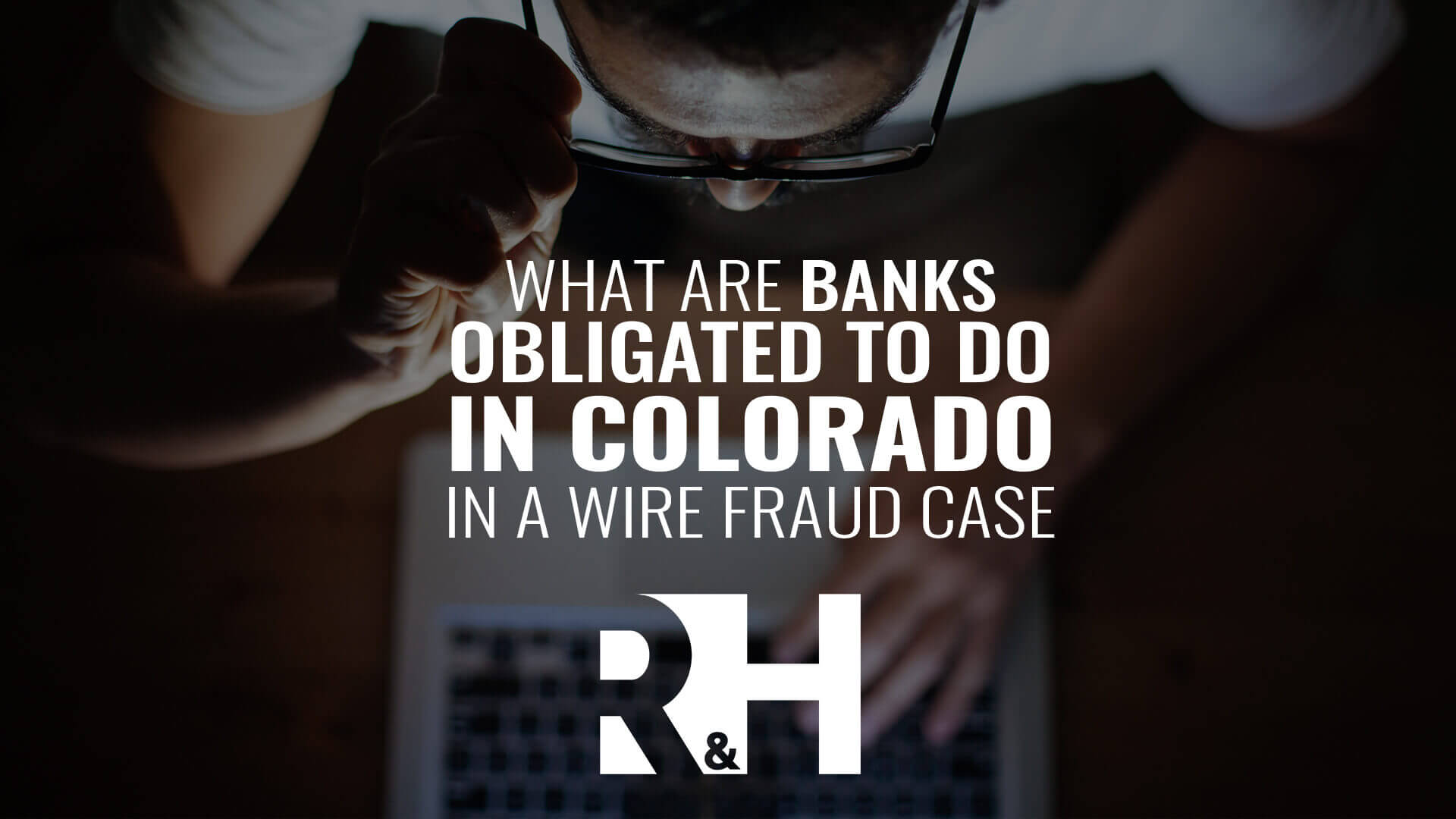 What are banks obligated to do in Colorado in a wire fraud case