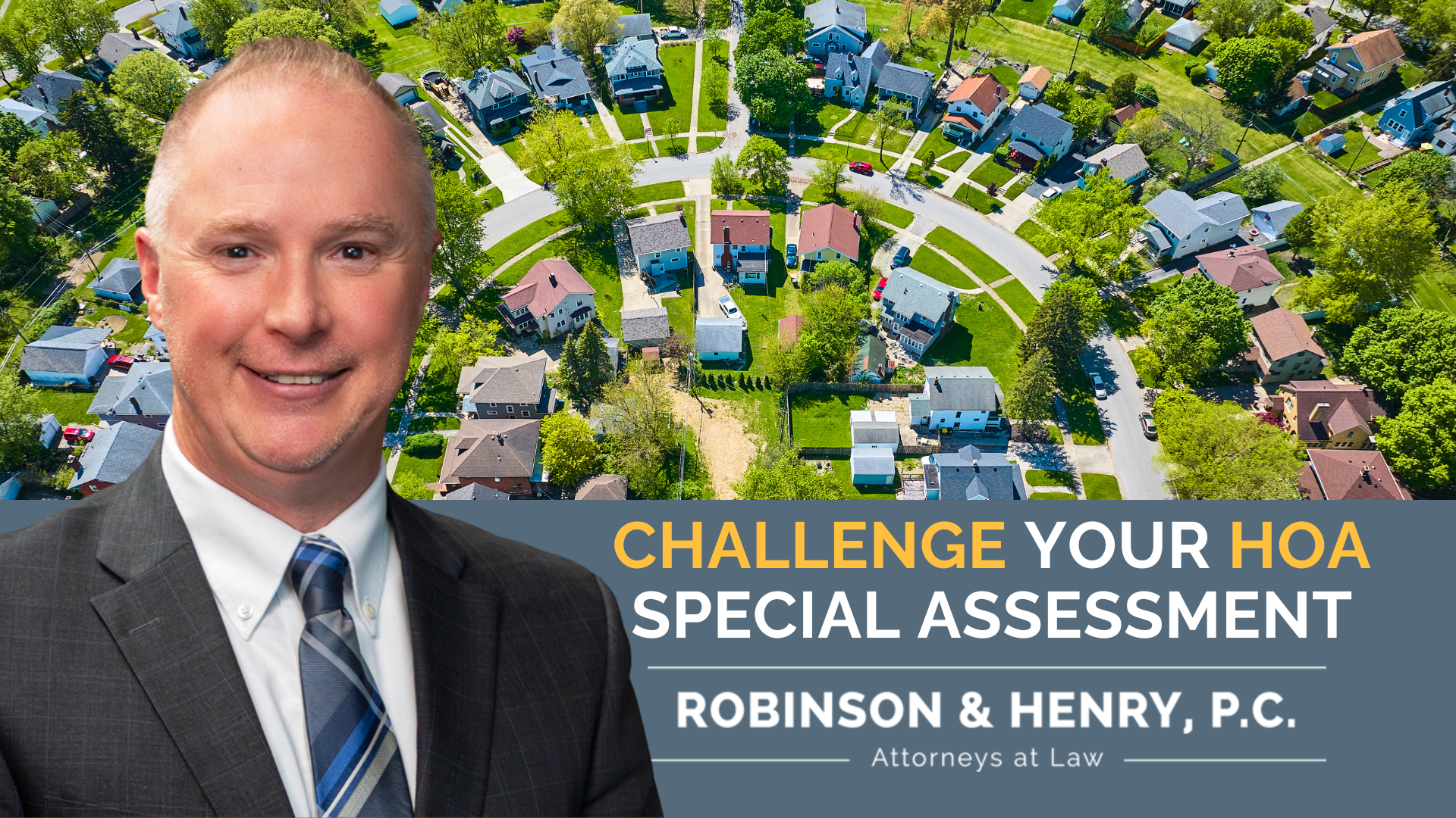 Graphic for Robinson & Henry, P.C. featuring a professional headshot of a male attorney alongside an aerial view of a suburban neighborhood. Text reads: 