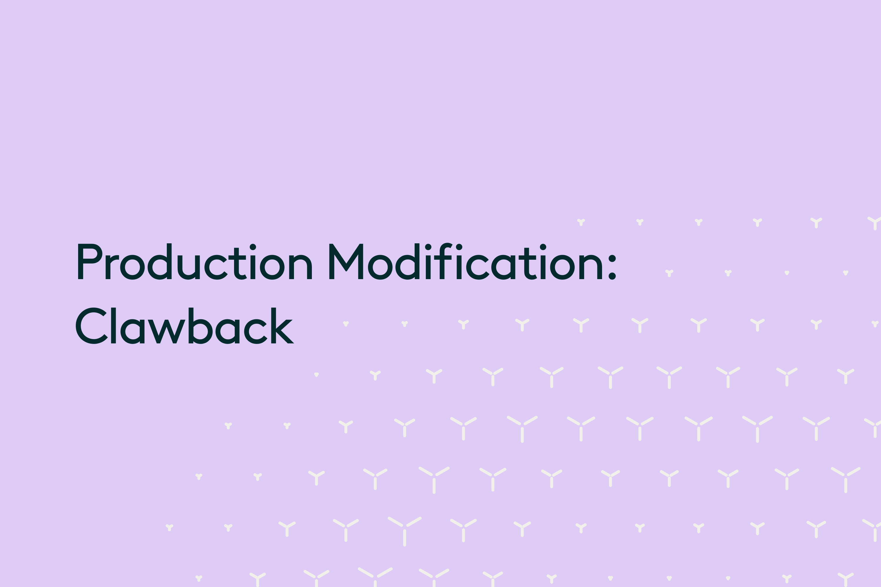 Production Modification Clawback