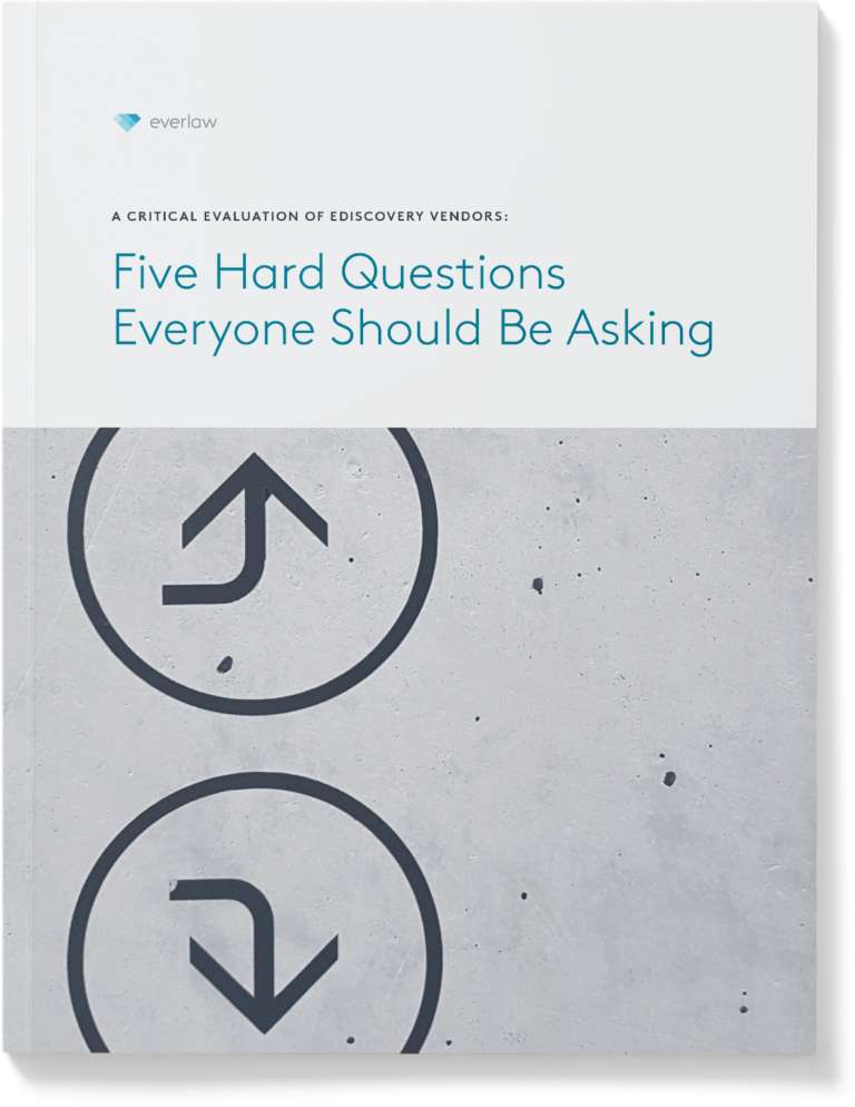 A Critical Evaluation of Ediscovery Vendors: Guide Evaluation of Vendors Five Hard Questions
