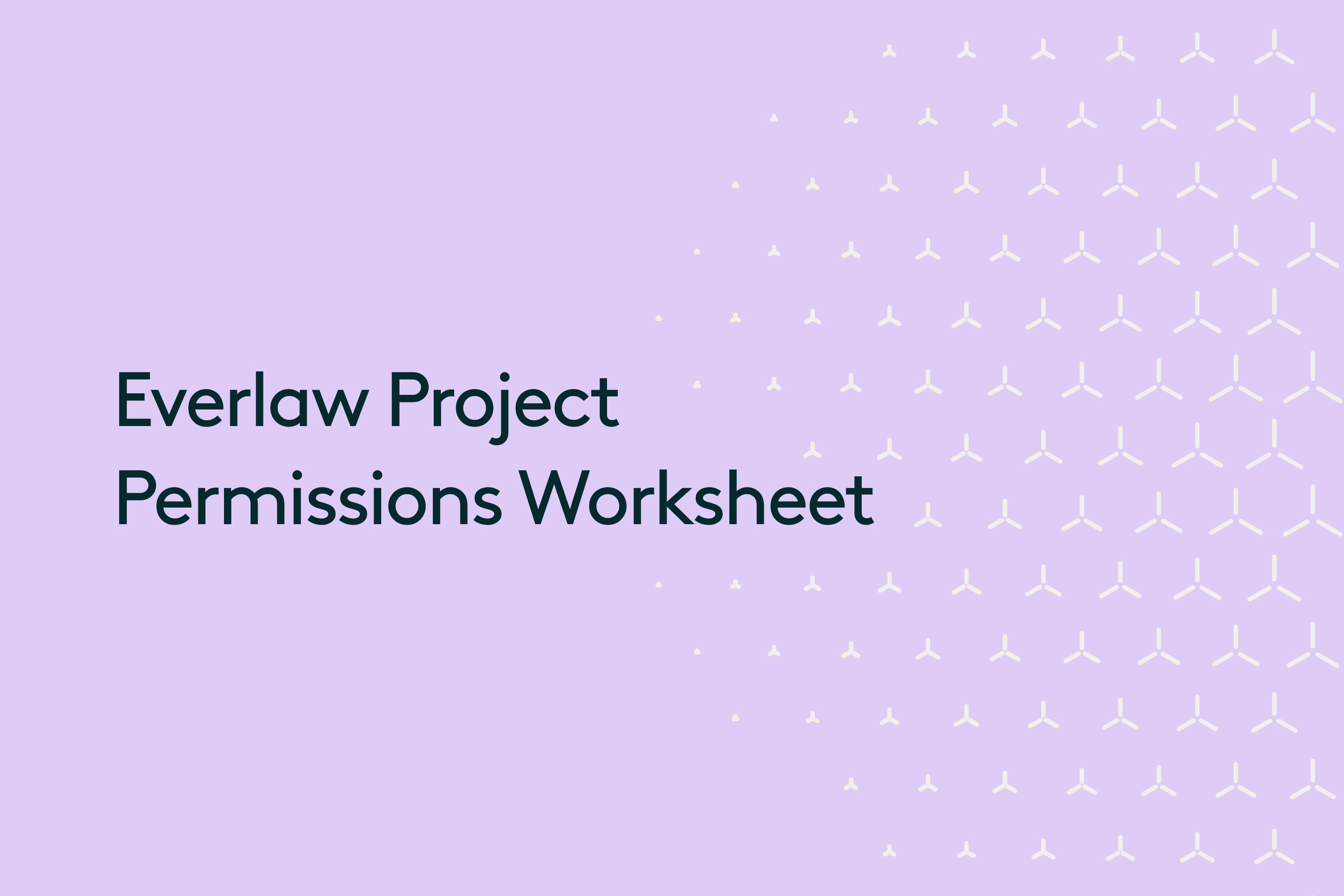 Everlaw Project Permissions Worksheet