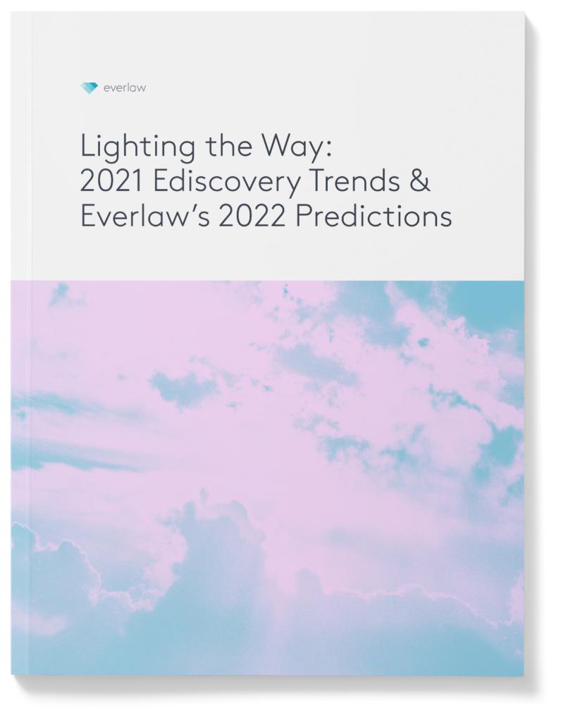 Lighting the Way: 2021 Ediscovery Trends & Everlaw's 2022 Predictions