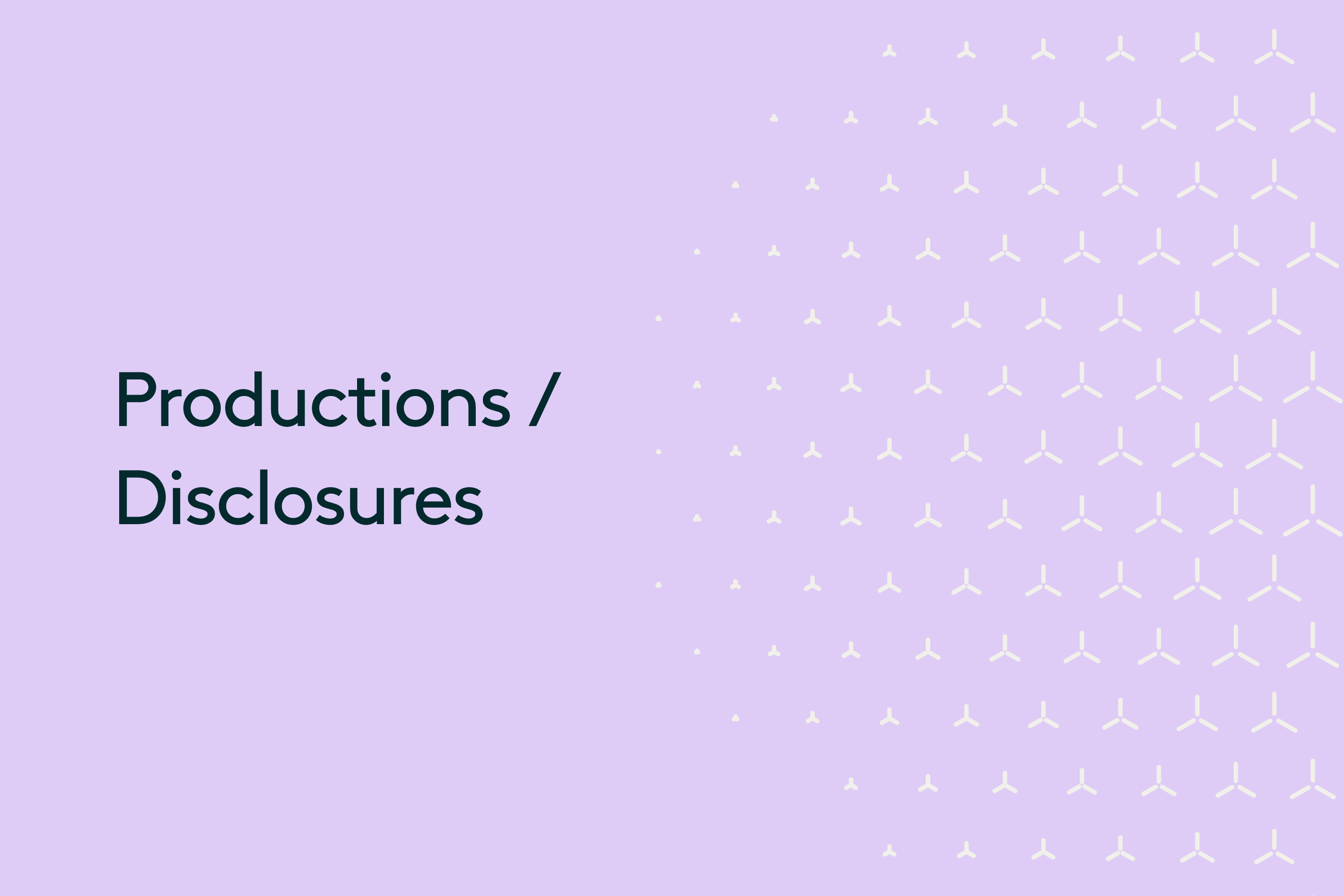Productions / Disclosures