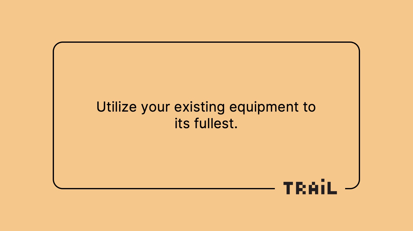 Utilise existing assets