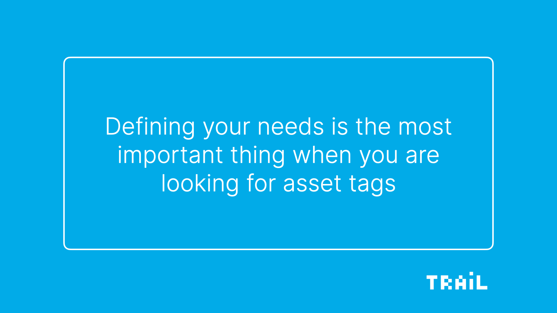 Defining needs is most important when choosing asset labels