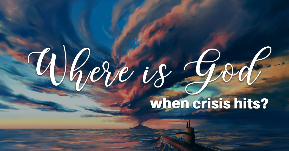 Where is God when crisis hits?