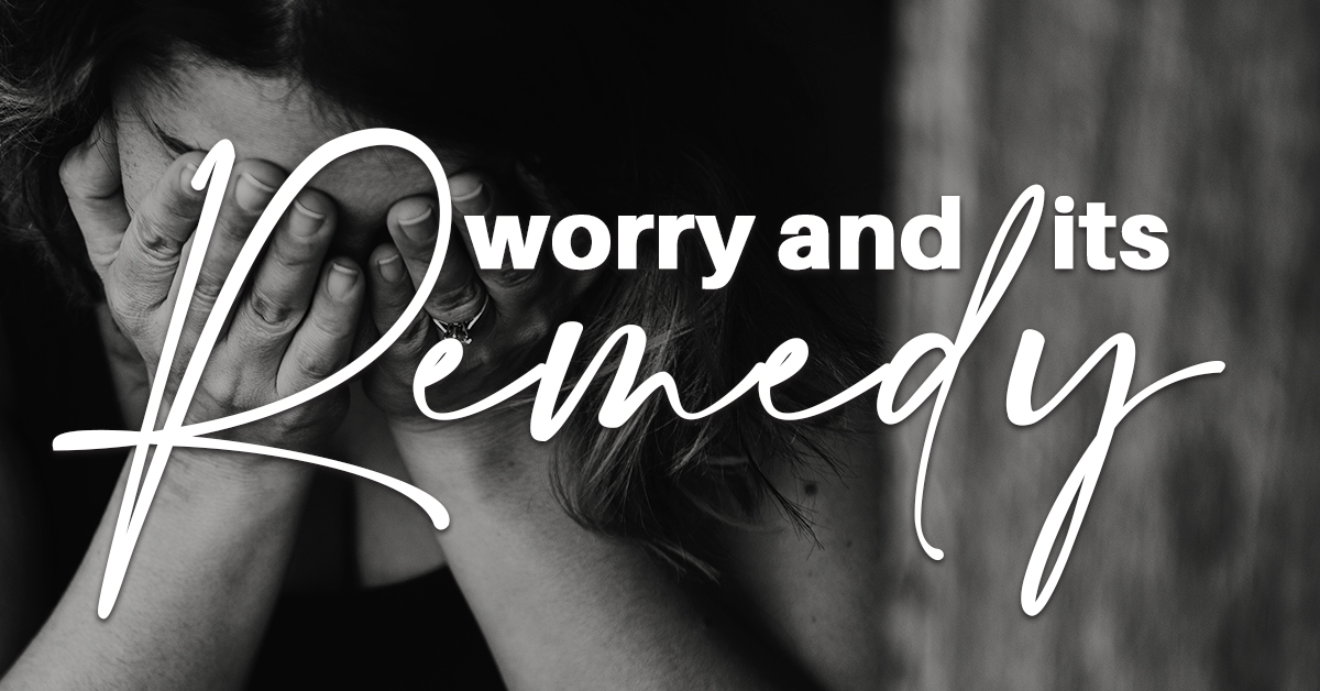 Worry and It's Remedy
