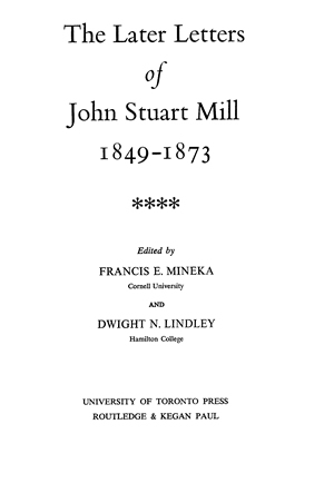 Title page from The Collected Works of John Stuart Mill, Volume XVII - The Later Letters of John Stuart Mill 1849-1873 Part IV