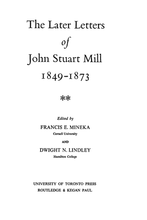 Title page from The Collected Works of John Stuart Mill, Volume XV - The Later Letters of John Stuart Mill 1849-1873 Part II