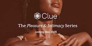 Photo of a woman touching her hands to her chest, text overlay reads "Clue: The Pleasure & Intimacy Series coming May 2025
