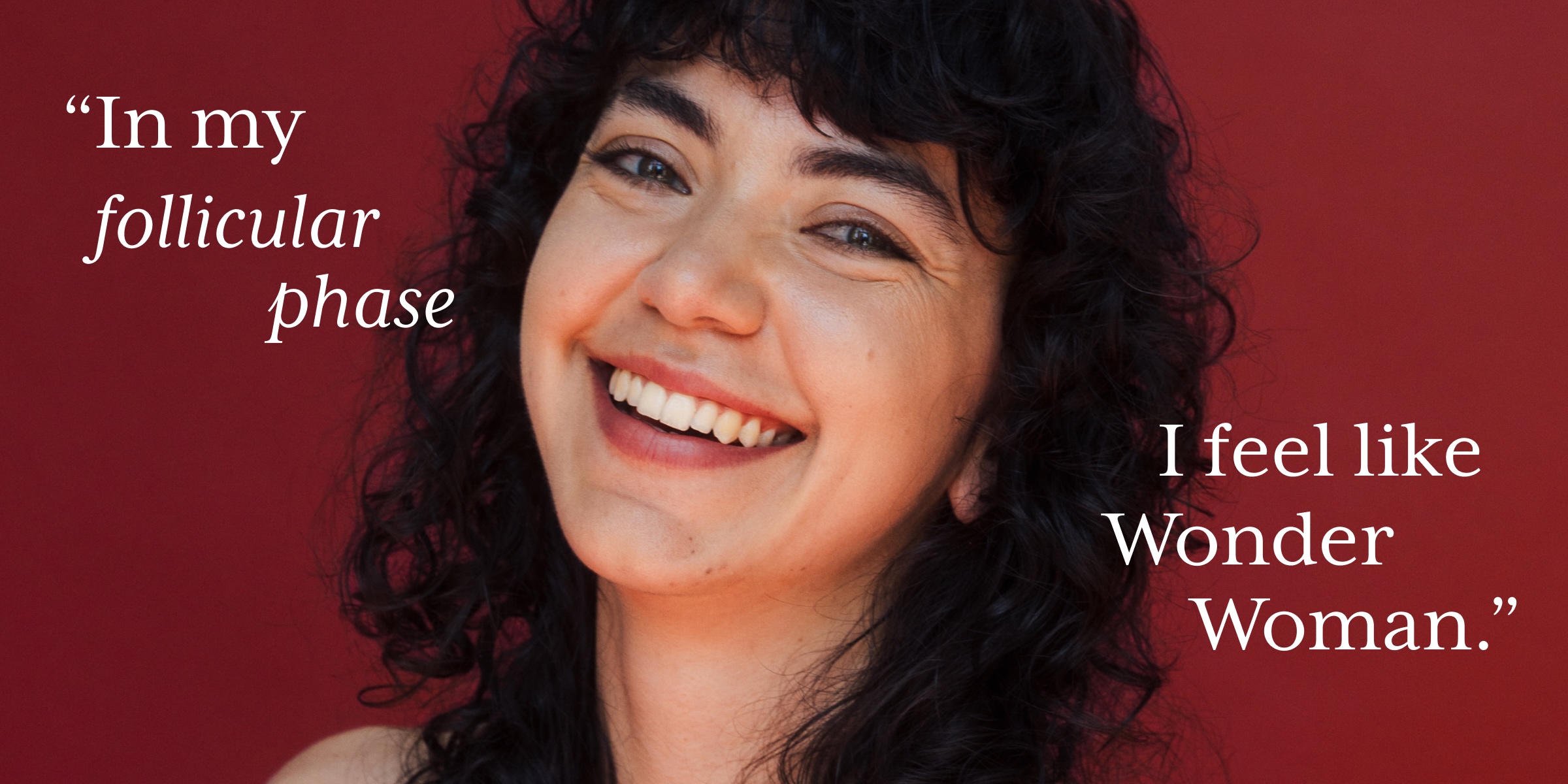 Headshot of Clue member Paula with text overlay "In my follicular phase, I feel like Wonder Woman" 
