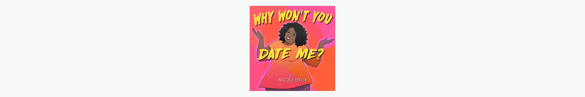 Banner showing Why Won't You Date Me podcast