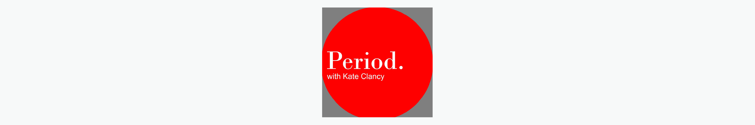 Banner of Period with Kate Clancy podcast