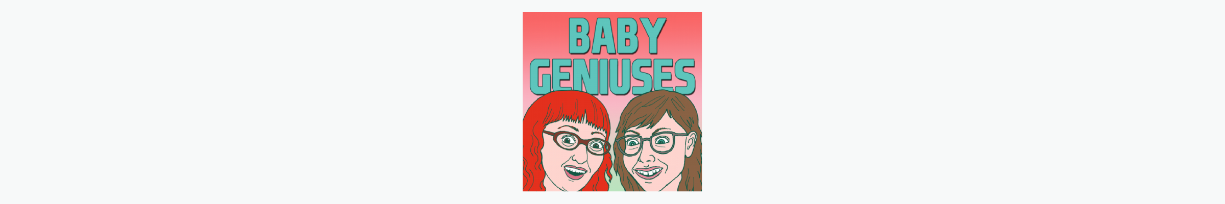 Banner of Baby Geniuses podcast