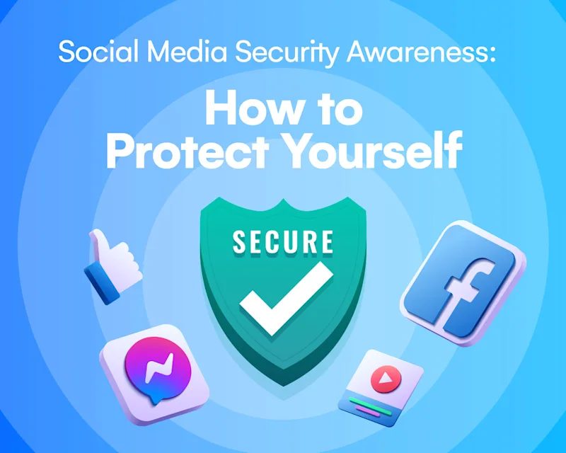 Social Media Security Awareness How to Protect Yourself