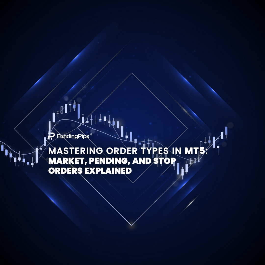 Mastering Order Types in MT5: Market, Pending, and Stop Orders Explained
