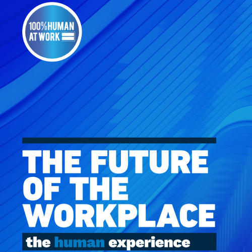 100% Human At Work - The Future of the Workplace: The Human Experience report