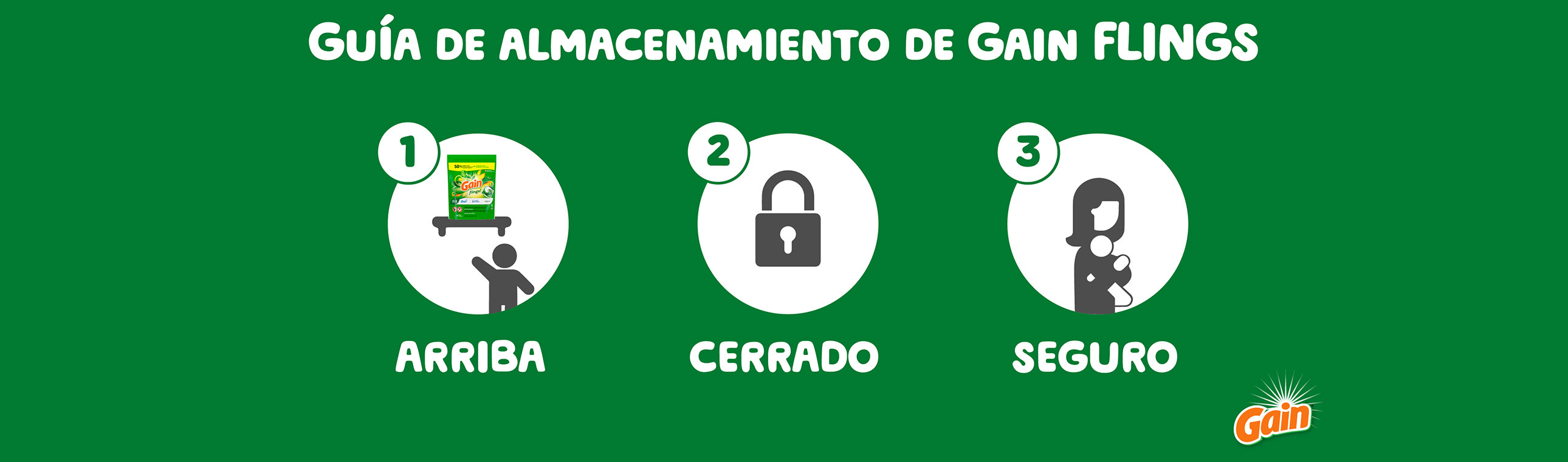 Guía de almacenamiento de Gain Flings: guarde el producto levantado, cerrado y seguro, lejos del alcance de los niños.