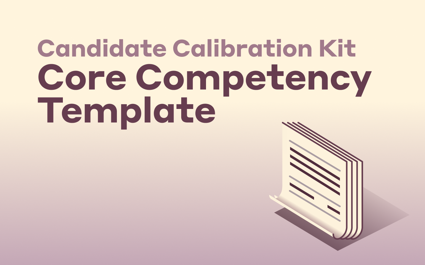Graphic illustration of a stack of documents with text that says Candidate Calibration Kit Core Competency Template