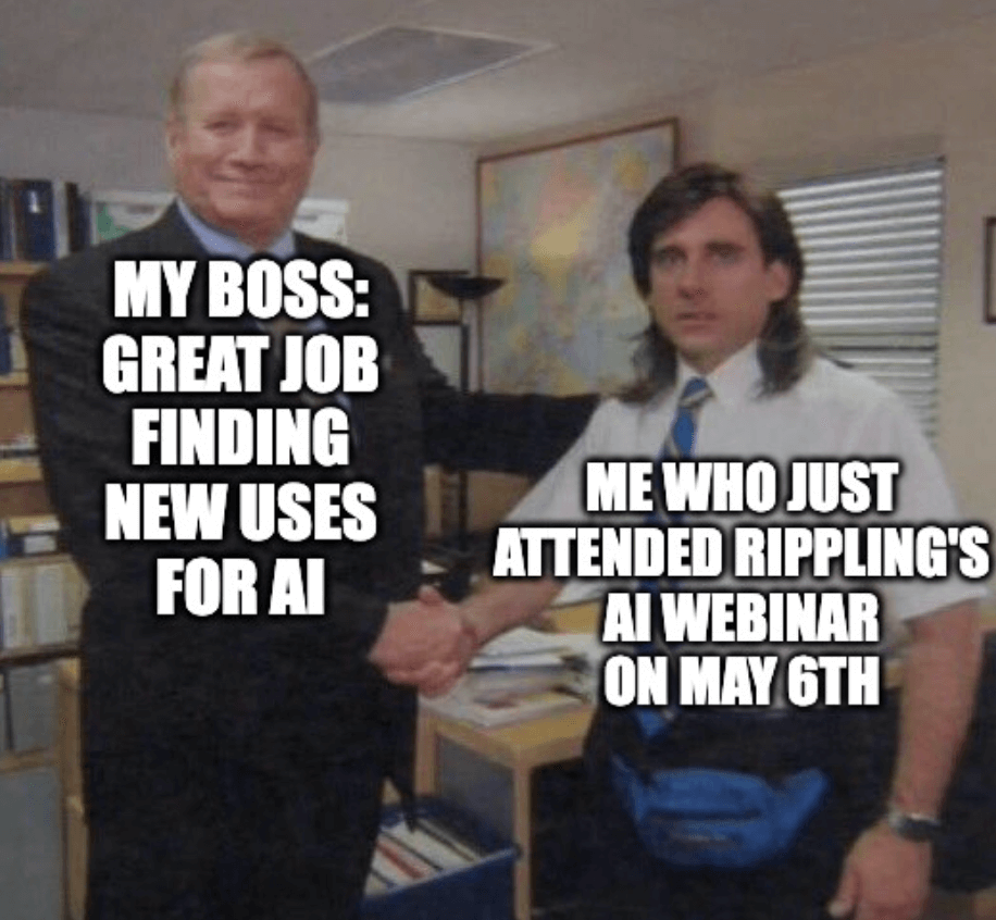 Office handshake meme with text that says, "My Boss: Great job finding new uses for AI," and, "Me who just attended Rippling's AI Webinar on May 6th."