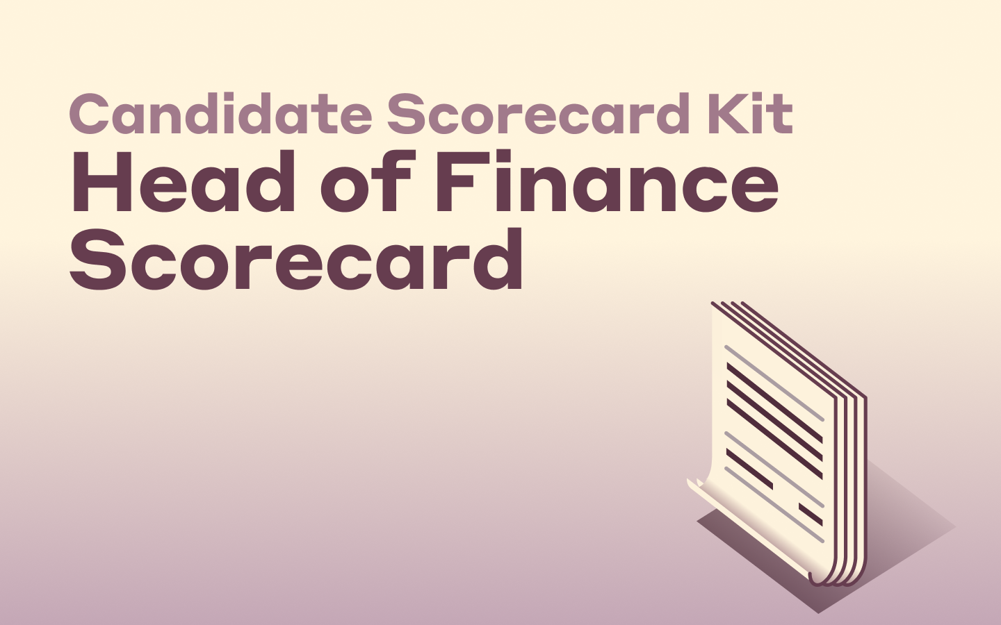 Graphic illustration of a stack of documents with text that says Candidate Scorecard Kit Head of Finance Scorecard