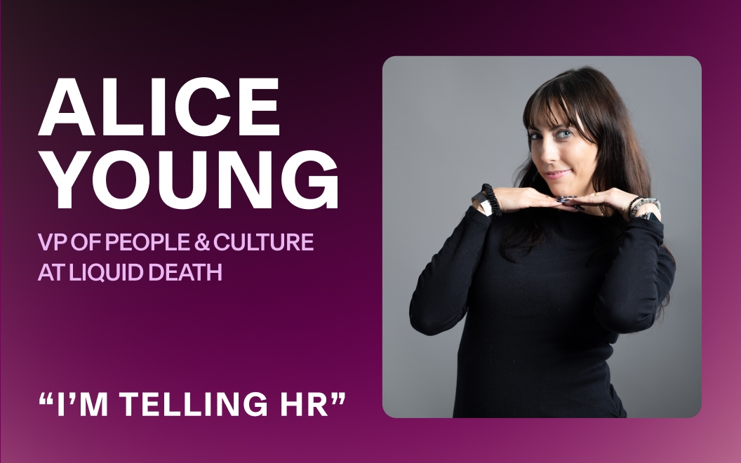 Photograph of Alice Young, VP of People and Culture at Liquid Death, with text that says "I'm Telling HR"