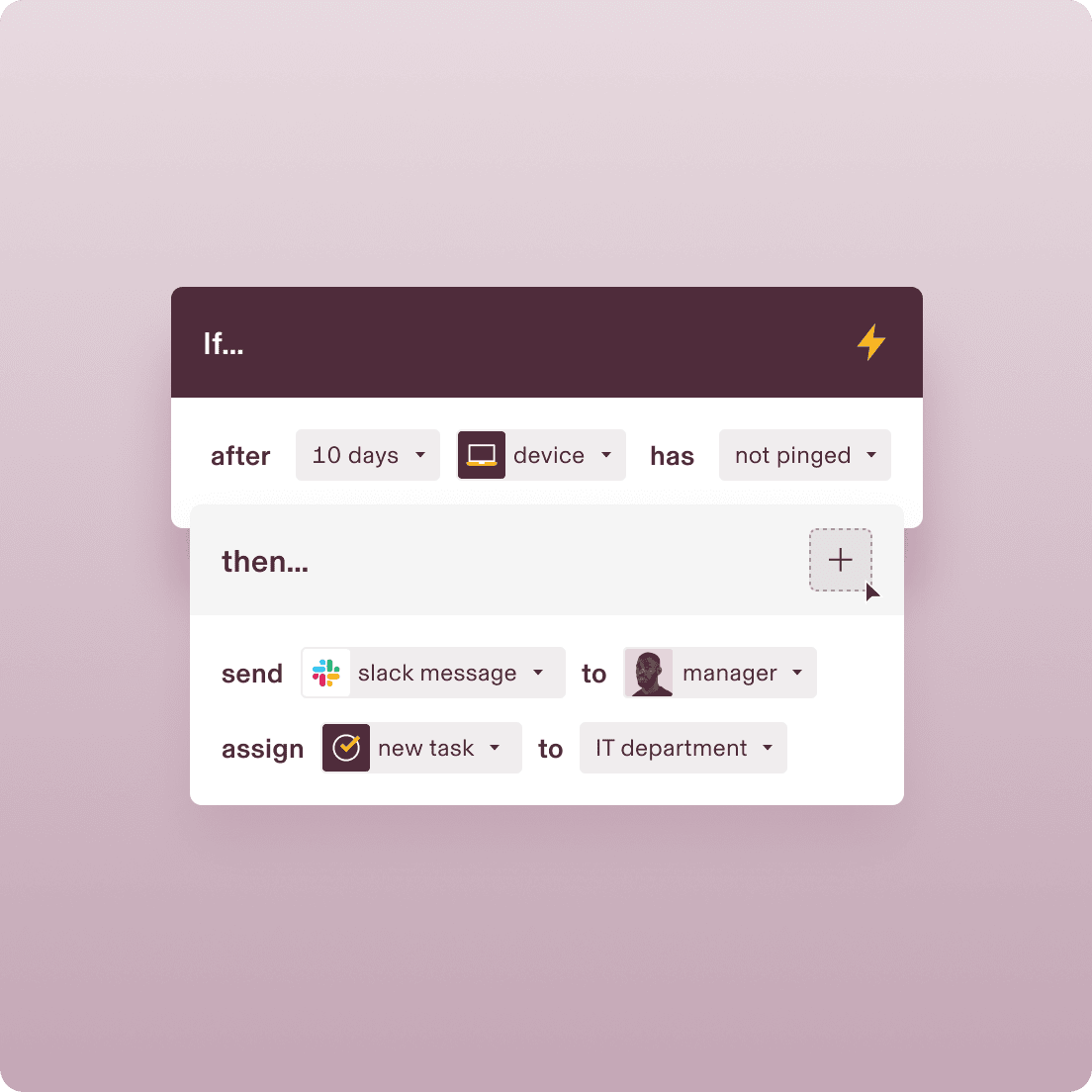 Automation workflow interface showing “If device has not pinged in 10 days, then send Slack message to Manager and assign task to IT”