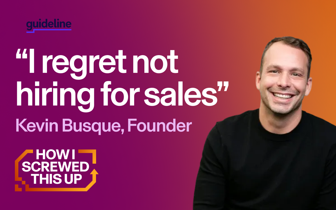 “How I Screwed Up Sales-Led Growth"  - Kevin Busque (Guideline, TaskRabbit) 