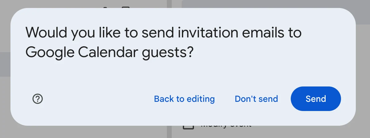 Screenshot of a popup in Google Calendar reading Would you like to send invitation emails to Google Calendar guests? The options are Back to editing, Don't send, and Send.