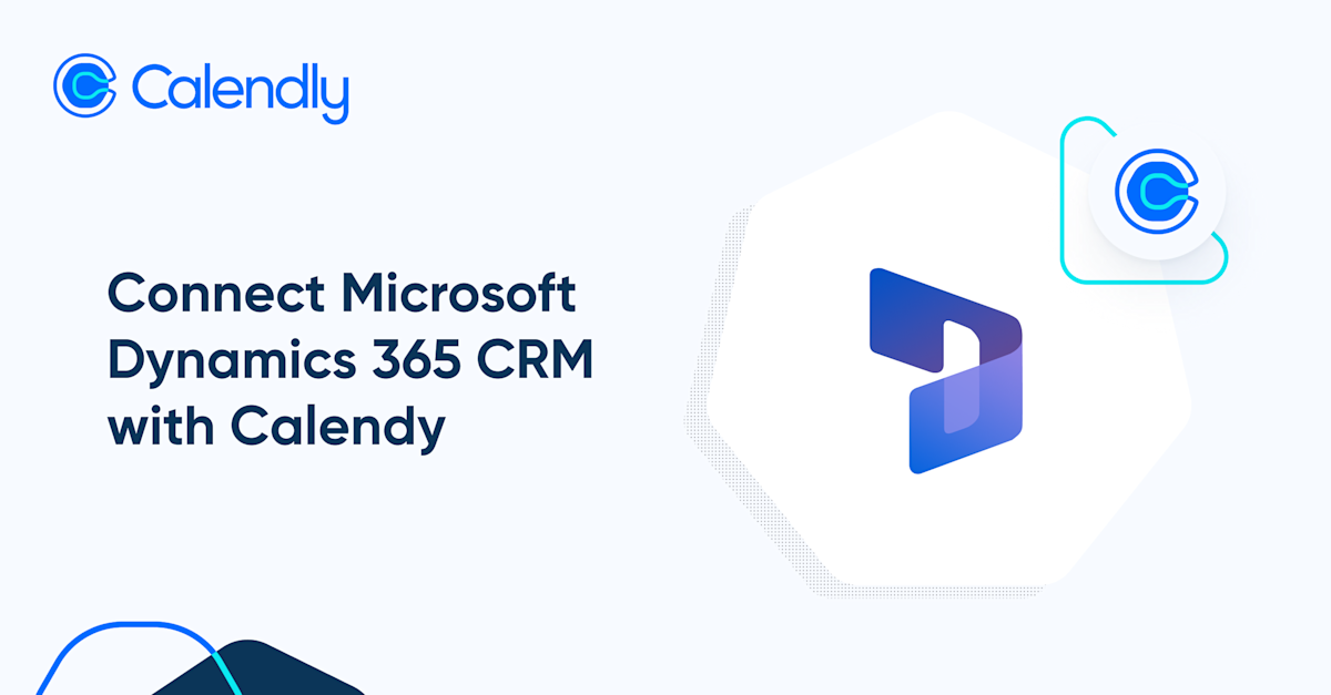 Microsoft Dynamics 365 CRM Integration Calendly Microsoft Dynamics 365 CRM Integration Calendly