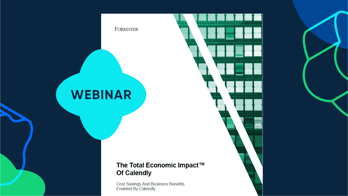 [Webinar] The Total Economic Impact of Calendly