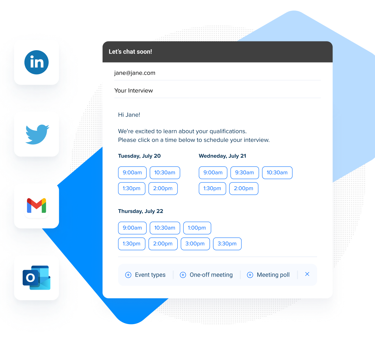 Embed your available times right in the body of an email. Embed your available times right in the body of an email.
