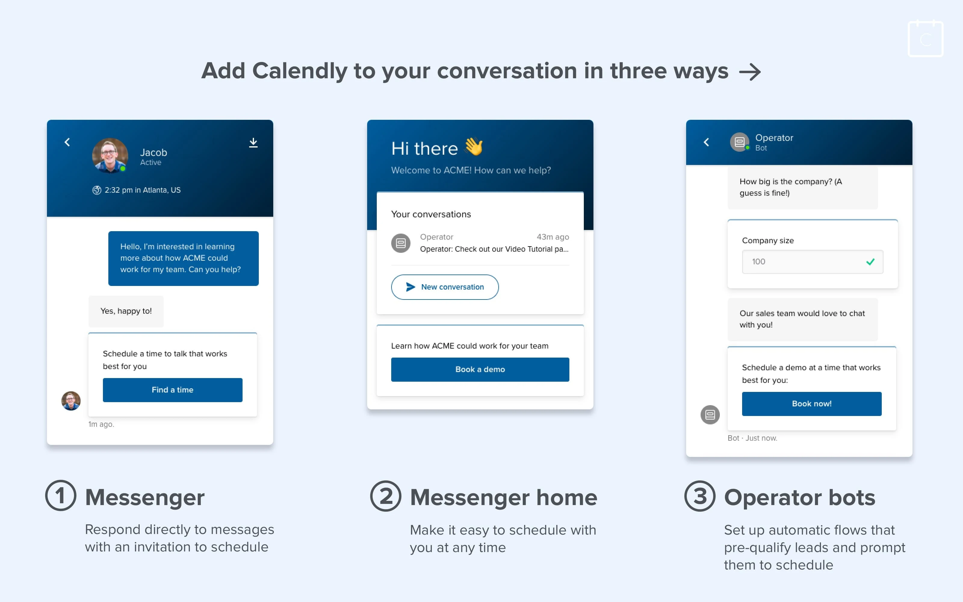 Add Calendly to your conversation via Messenger, Messenger home, or Operator bots.