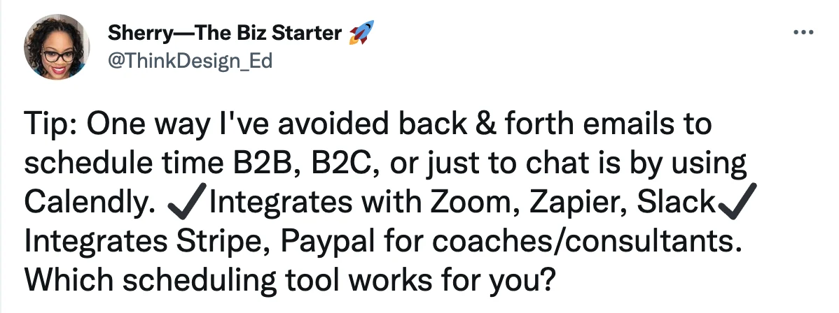 Tweet: "One way I've avoided back & forth emails to schedule time B2B, B2C, or just to chat is by using Calendly. Integrates with Zoom, Zapier, Slack. Integrates Stripe, Paypal for coaches/consultants."