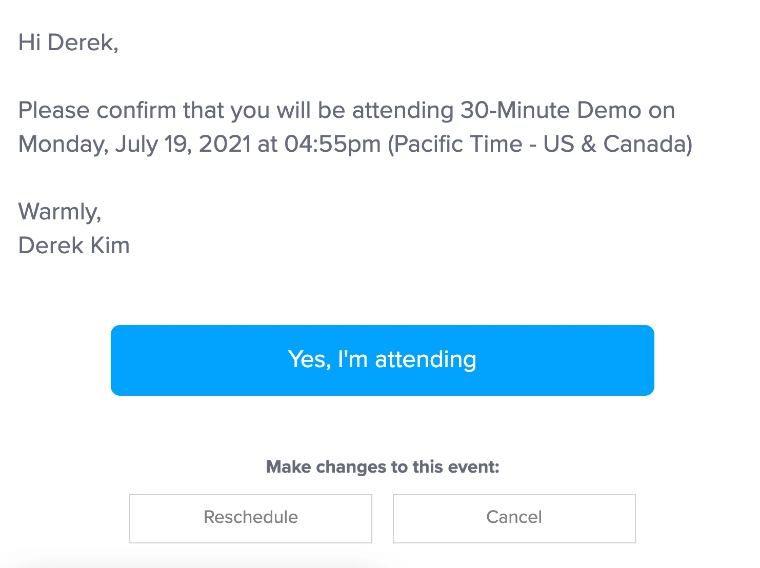Use Calendly Workflows to ask invitees to confirm by email or text, and schedule it to send days, hours, or minutes before your upcoming event.