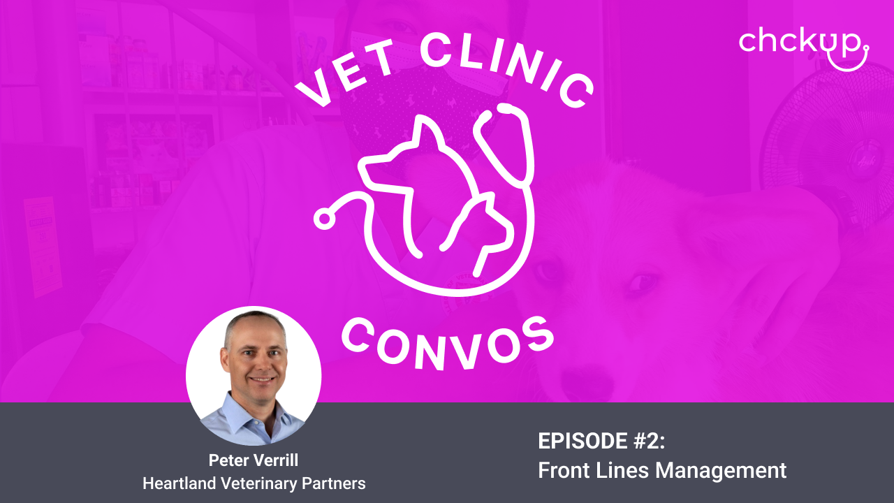 Front Lines Management with Peter Verrill - Ep. 2: Vet Clinic Convos