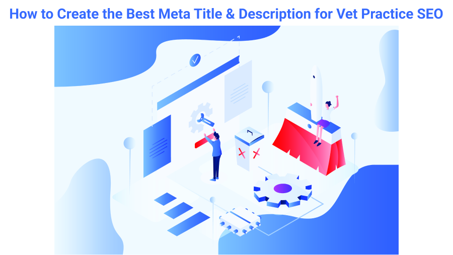 How to Create the Best Meta Title and Description for Veterinary Practice SEO