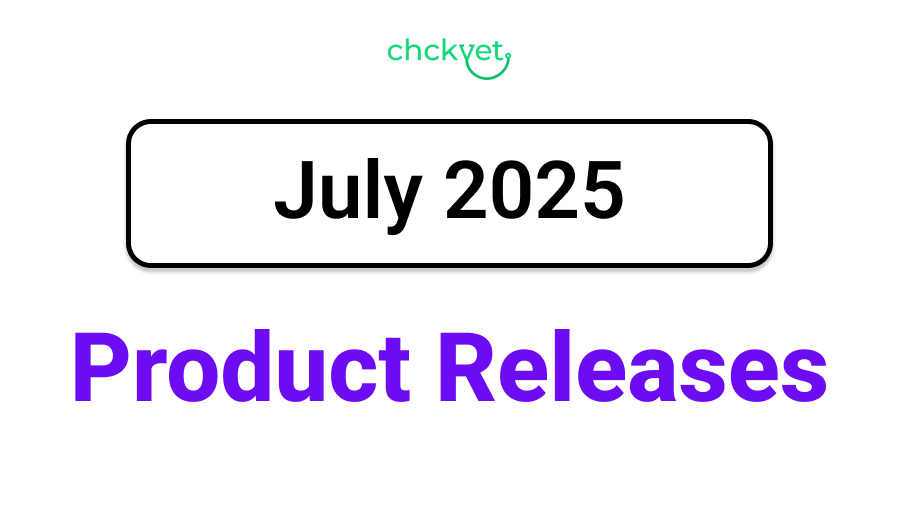 Chckvet July 2025 Product Releases