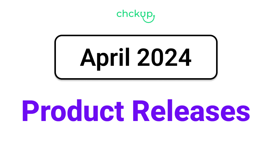 Chckup March 2024 Product Releases