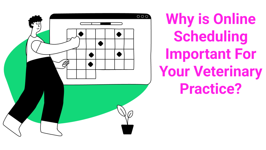 Why is Online Scheduling Important For Your Veterinary Practice?